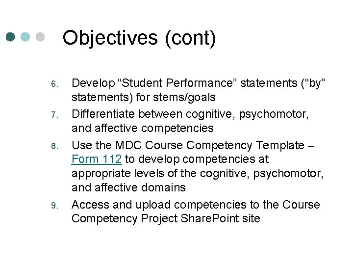 Objectives (cont) 6. 7. 8. 9. Develop “Student Performance” statements (“by” statements) for stems/goals