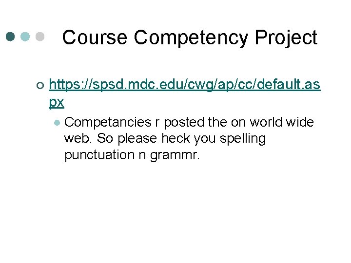 Course Competency Project ¢ https: //spsd. mdc. edu/cwg/ap/cc/default. as px l Competancies r posted