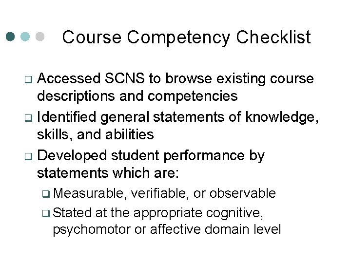Course Competency Checklist Accessed SCNS to browse existing course descriptions and competencies q Identified