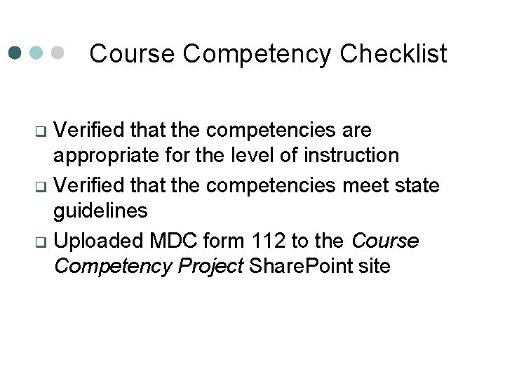 Course Competency Checklist Verified that the competencies are appropriate for the level of instruction