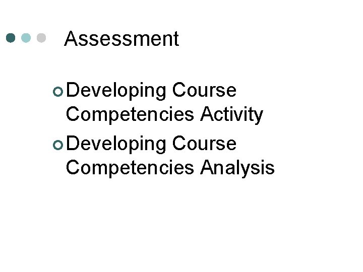 Assessment ¢ Developing Course Competencies Activity ¢ Developing Course Competencies Analysis 