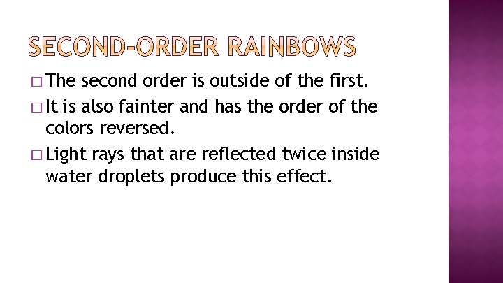 � The second order is outside of the first. � It is also fainter