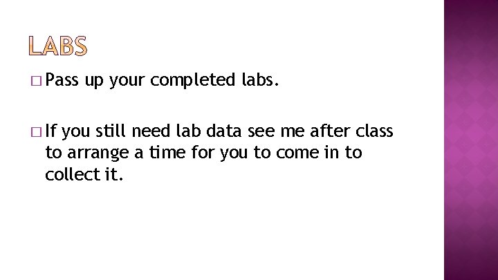 � Pass � If up your completed labs. you still need lab data see