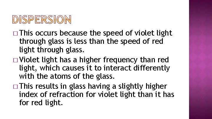 � This occurs because the speed of violet light through glass is less than