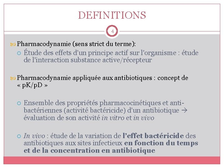 DEFINITIONS 4 Pharmacodynamie (sens strict du terme): Étude des effets d’un principe actif sur