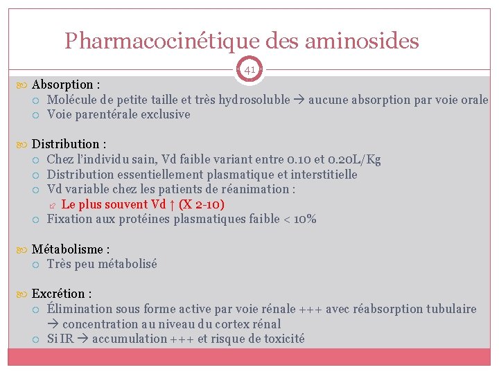 Pharmacocinétique des aminosides 41 Absorption : Molécule de petite taille et très hydrosoluble aucune