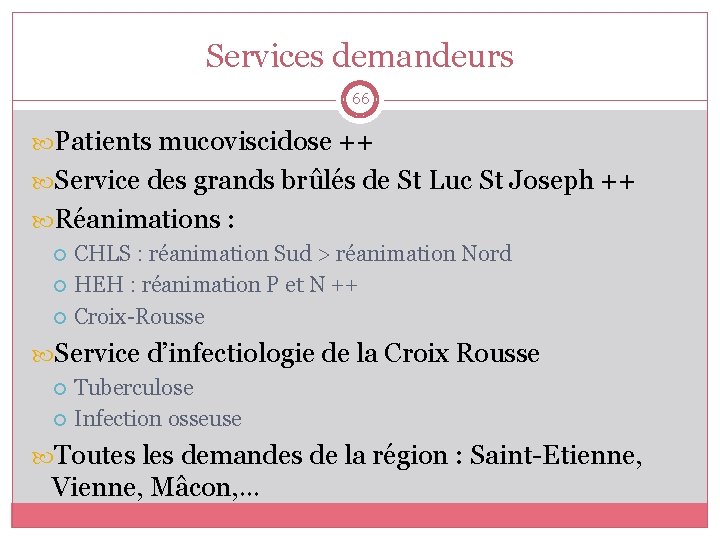 Services demandeurs 66 Patients mucoviscidose ++ Service des grands brûlés de St Luc St