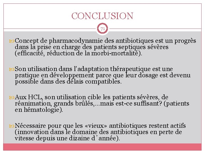 CONCLUSION 71 Concept de pharmacodynamie des antibiotiques est un progrès dans la prise en