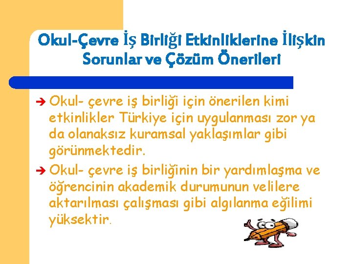 Okul-Çevre İş Birliği Etkinliklerine İlişkin Sorunlar ve Çözüm Önerileri Okul- çevre iş birliği için