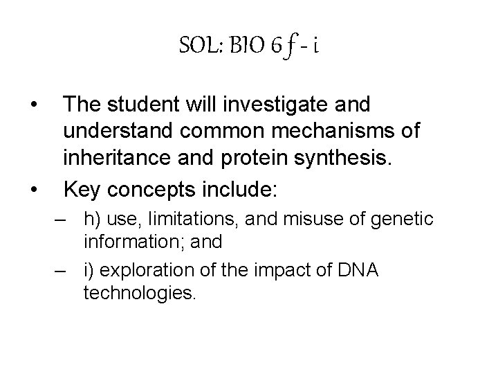 SOL: BIO 6 f - i • • The student will investigate and understand