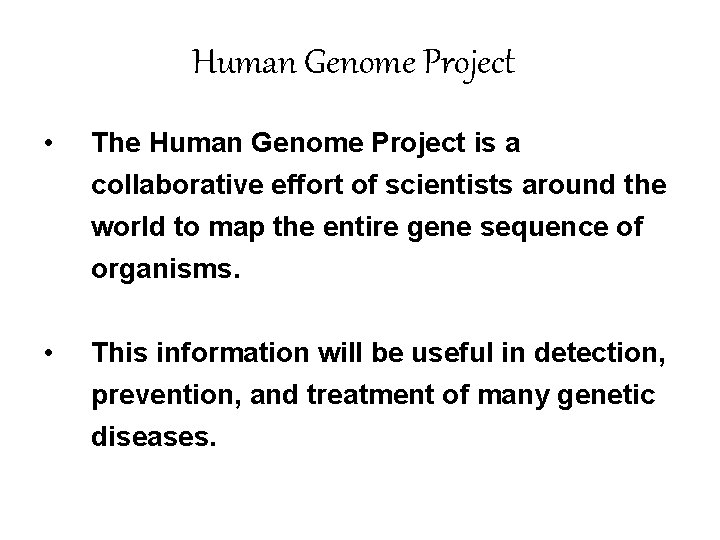 Human Genome Project • The Human Genome Project is a collaborative effort of scientists