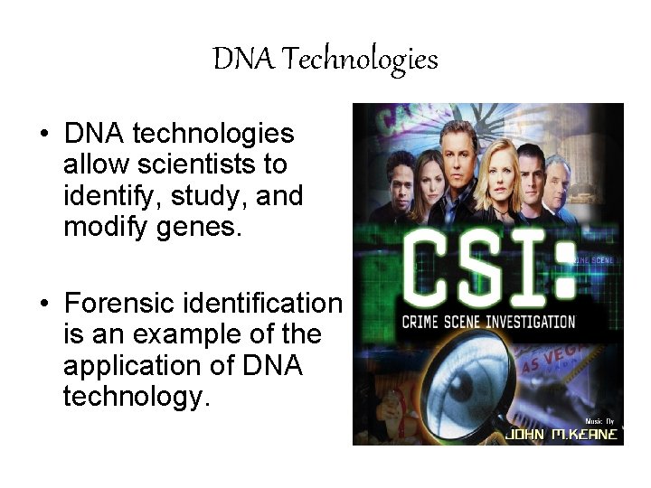 DNA Technologies • DNA technologies allow scientists to identify, study, and modify genes. •