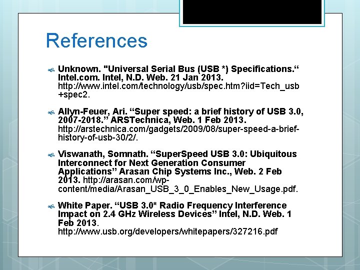 References Unknown. "Universal Serial Bus (USB *) Specifications. “ Intel. com. Intel, N. D.