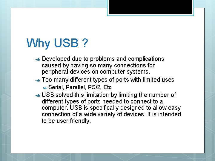 Why USB ? Developed due to problems and complications caused by having so many