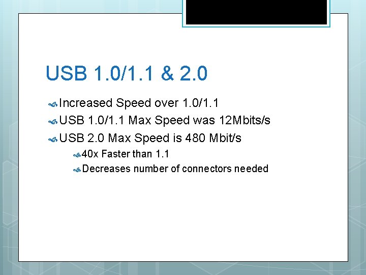 USB 1. 0/1. 1 & 2. 0 Increased Speed over 1. 0/1. 1 USB