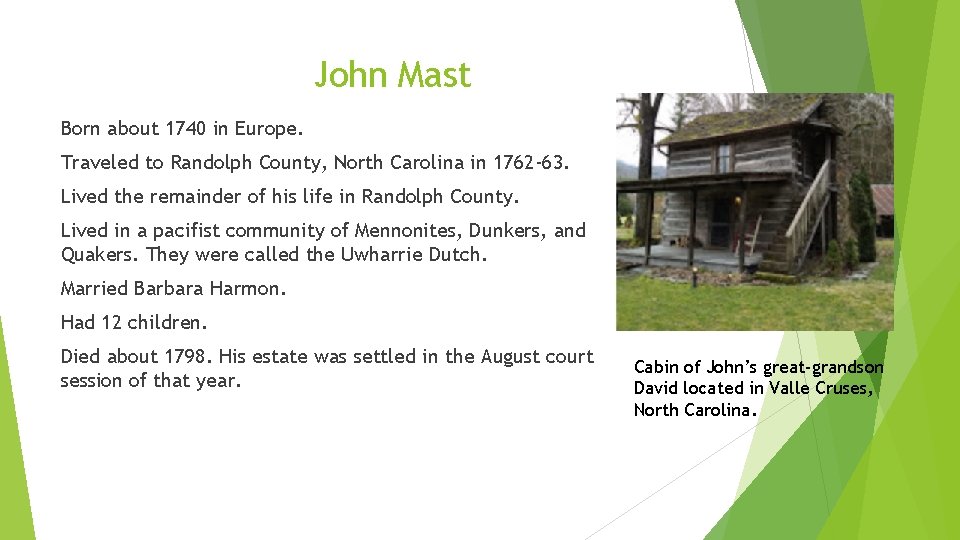John Mast Born about 1740 in Europe. Traveled to Randolph County, North Carolina in