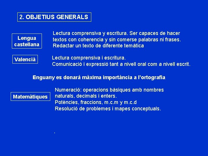 2. OBJETIUS GENERALS Lengua castellana Lectura comprensiva y escritura. Ser capaces de hacer textos