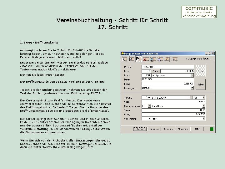 Vereinsbuchhaltung - Schritt für Schritt 17. Schritt 1. Beleg - Eröffnungskonto Achtung! Nachdem Sie