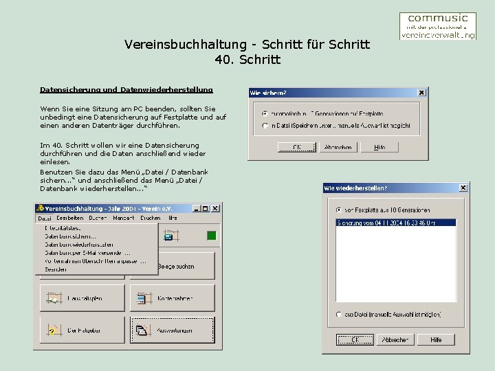 Vereinsbuchhaltung - Schritt für Schritt 40. Schritt Datensicherung und Datenwiederherstellung Wenn Sie eine Sitzung