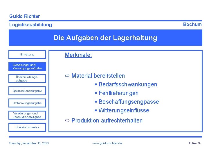 Guido Richter Bochum Logistikausbildung Die Aufgaben der Lagerhaltung Einleitung Merkmale: Sicherungs- und Versorgungsaufgabe Überbrückungsaufgabe