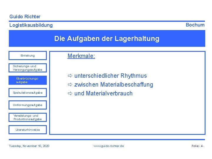Guido Richter Bochum Logistikausbildung Die Aufgaben der Lagerhaltung Einleitung Merkmale: Sicherungs- und Versorgungsaufgabe Überbrückungsaufgabe
