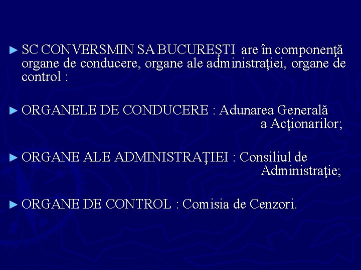 ► SC CONVERSMIN SA BUCUREŞTI are în componenţă organe de conducere, organe ale administraţiei,