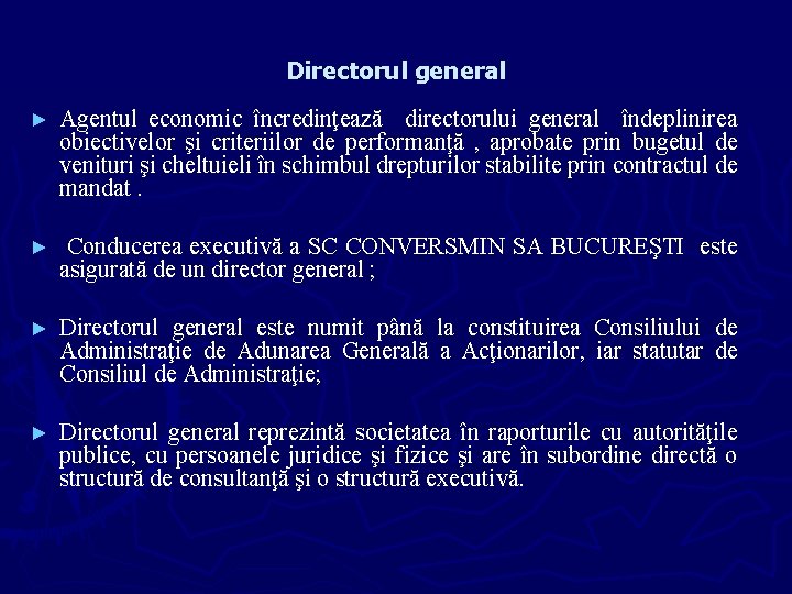 Directorul general ► Agentul economic încredinţează directorului general îndeplinirea obiectivelor şi criteriilor de performanţă
