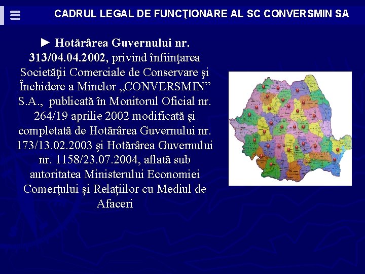 CADRUL LEGAL DE FUNCŢIONARE AL SC CONVERSMIN SA ► Hotărârea Guvernului nr. 313/04. 2002,