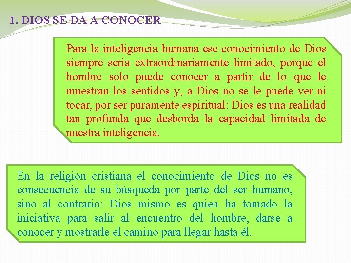 1. DIOS SE DA A CONOCER Para la inteligencia humana ese conocimiento de Dios