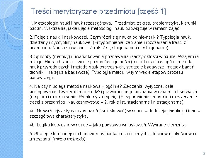 Treści merytoryczne przedmiotu [część 1] 1. Metodologia nauki i nauk (szczegółowa). Przedmiot, zakres, problematyka,