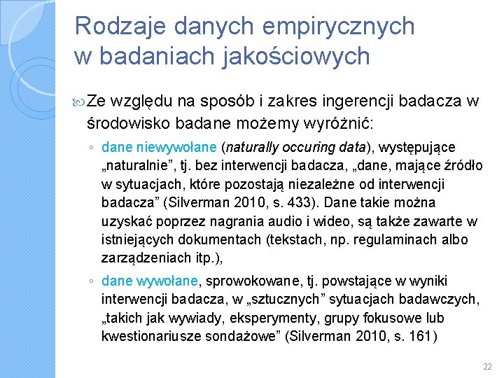 Rodzaje danych empirycznych w badaniach jakościowych Ze względu na sposób i zakres ingerencji badacza