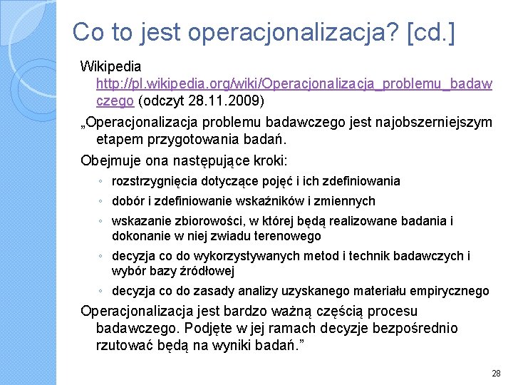 Co to jest operacjonalizacja? [cd. ] Wikipedia http: //pl. wikipedia. org/wiki/Operacjonalizacja_problemu_badaw czego (odczyt 28.