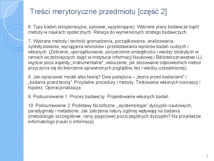 Treści merytoryczne przedmiotu [część 2] 6. Typy badań (eksploracyjne, opisowe, wyjaśniające). Wybrane plany badawcze