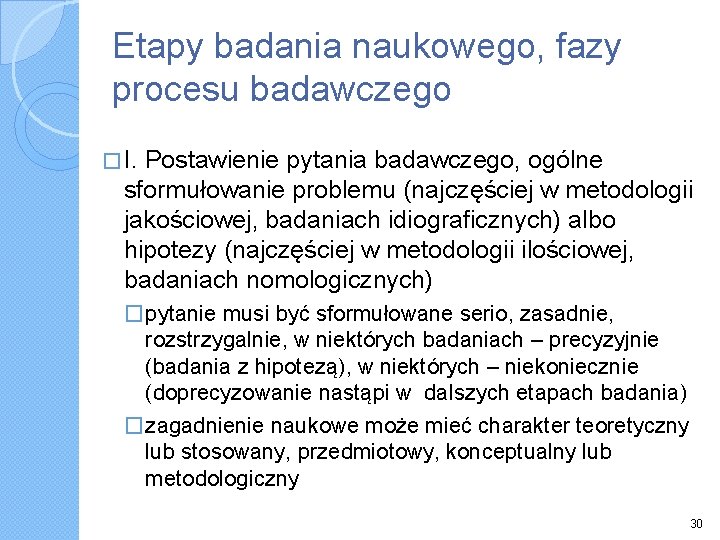 Etapy badania naukowego, fazy procesu badawczego � I. Postawienie pytania badawczego, ogólne sformułowanie problemu