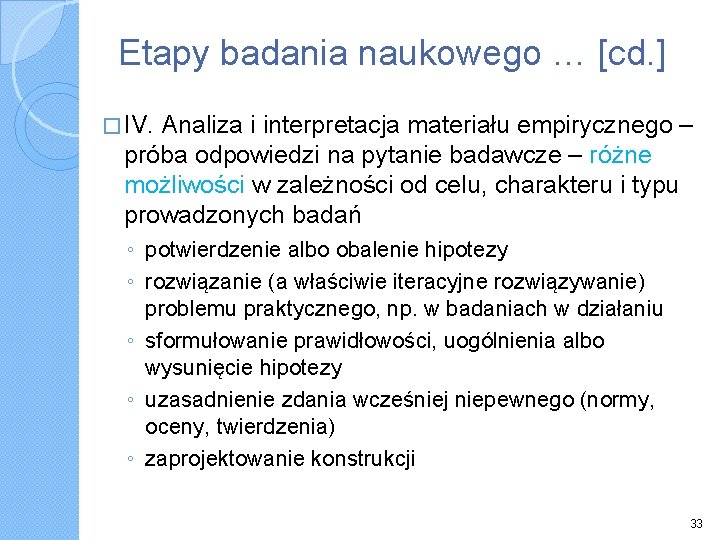 Etapy badania naukowego … [cd. ] � IV. Analiza i interpretacja materiału empirycznego –