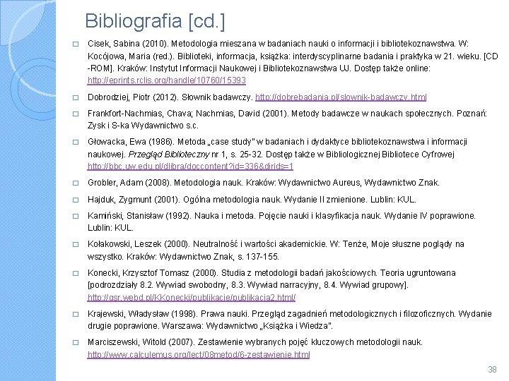 Bibliografia [cd. ] � Cisek, Sabina (2010). Metodologia mieszana w badaniach nauki o informacji