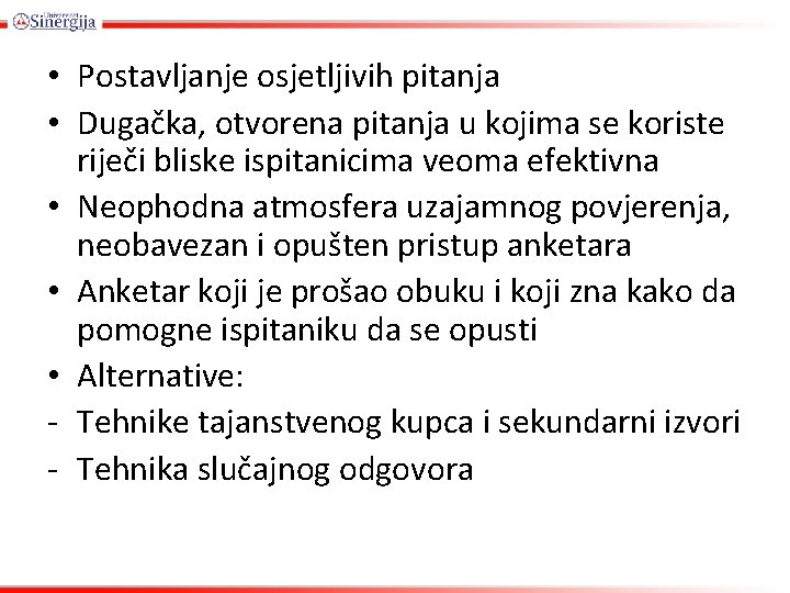  • Postavljanje osjetljivih pitanja • Dugačka, otvorena pitanja u kojima se koriste riječi