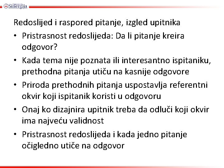 Redoslijed i raspored pitanje, izgled upitnika • Pristrasnost redoslijeda: Da li pitanje kreira odgovor?