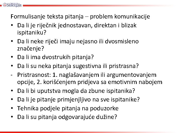 Formulisanje teksta pitanja – problem komunikacije • Da li je riječnik jednostavan, direktan i