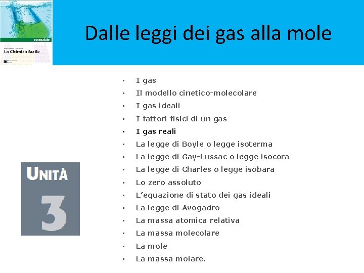 Dalle leggi dei gas alla mole • I gas • Il modello cinetico-molecolare •