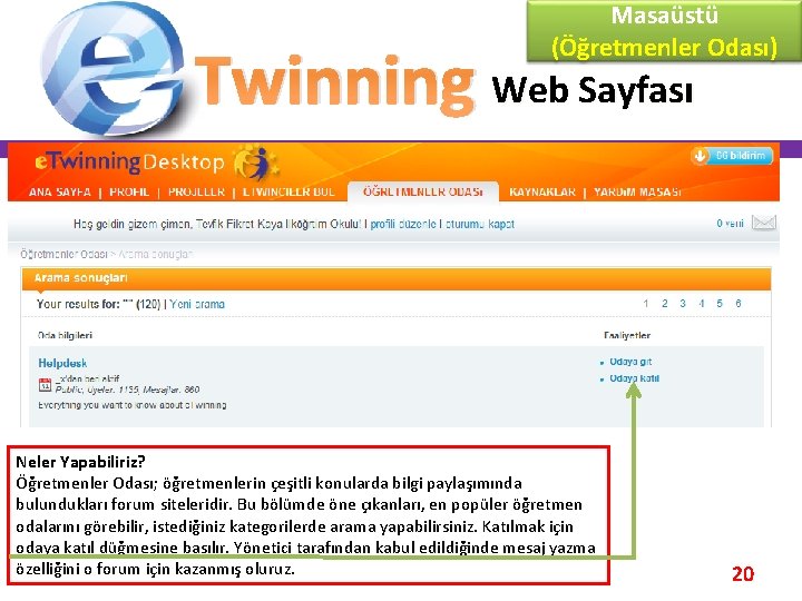 Masaüstü (Öğretmenler Odası) Twinning Web Sayfası Neler Yapabiliriz? Öğretmenler Odası; öğretmenlerin çeşitli konularda bilgi