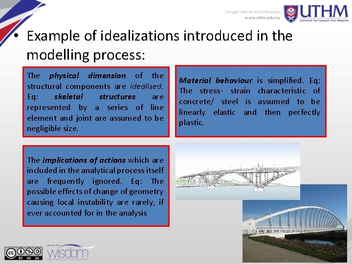  • Example of idealizations introduced in the modelling process: The physical dimension of