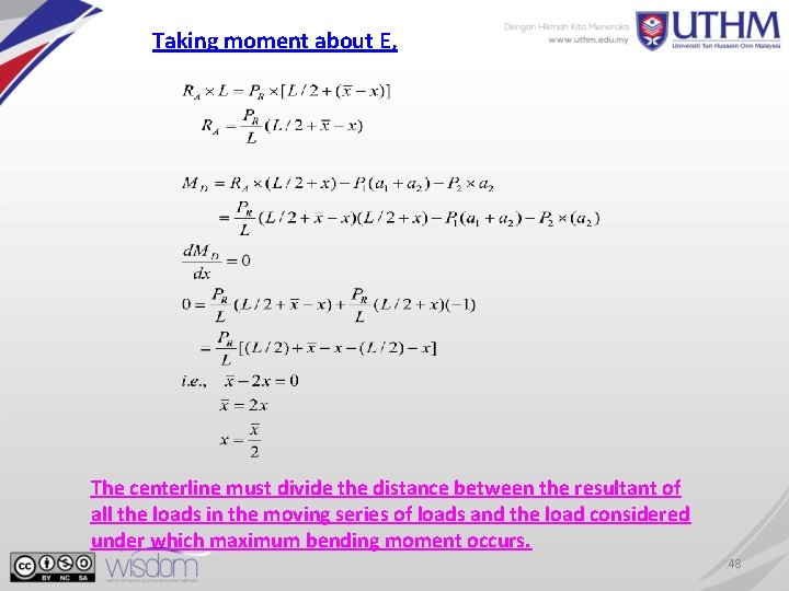 Taking moment about E, The centerline must divide the distance between the resultant of