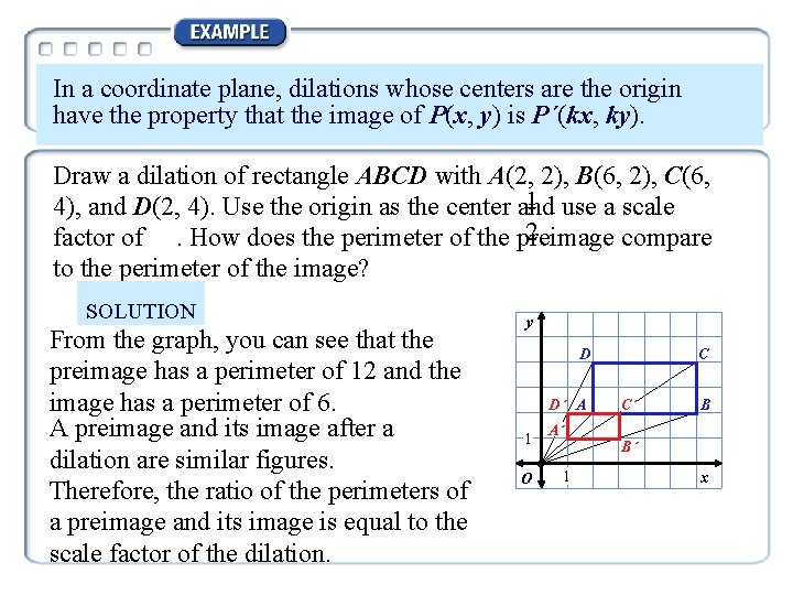 In a coordinate plane, dilations whose centers are the origin have the property that