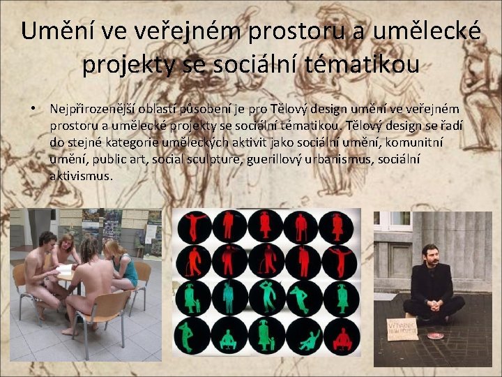 Umění ve veřejném prostoru a umělecké projekty se sociální tématikou • Nejpřirozenější oblastí působení