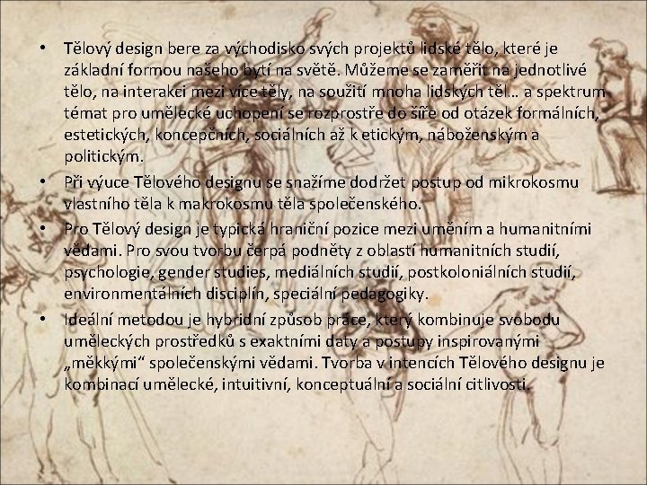  • Tělový design bere za východisko svých projektů lidské tělo, které je základní