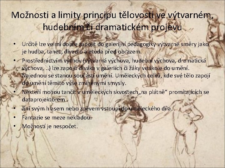 Možnosti a limity principu tělovosti ve výtvarném, hudebním či dramatickém projevu • Určitě lze