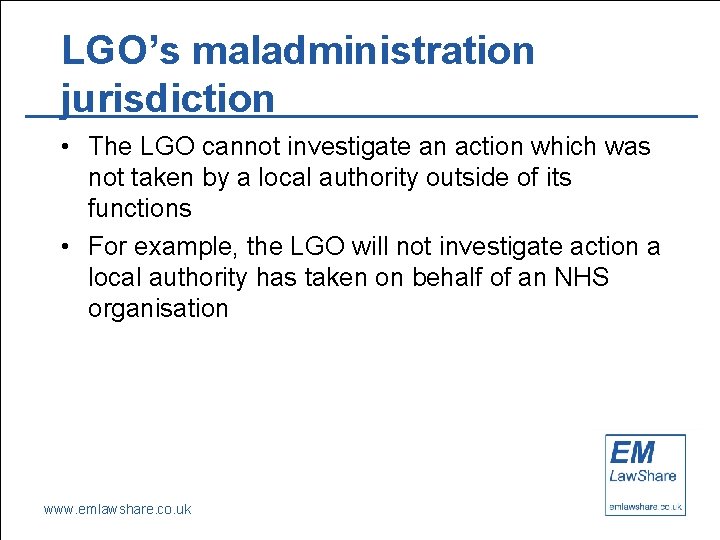 LGO’s maladministration jurisdiction • The LGO cannot investigate an action which was not taken