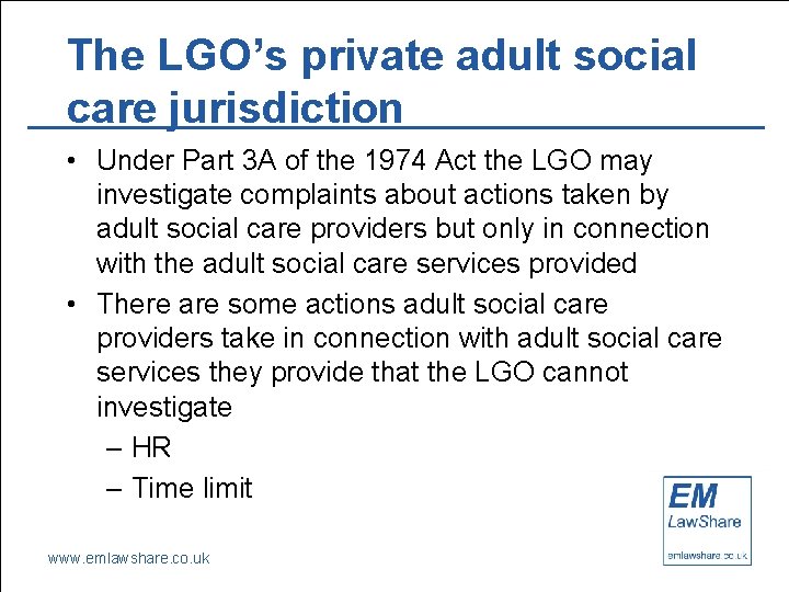The LGO’s private adult social care jurisdiction • Under Part 3 A of the
