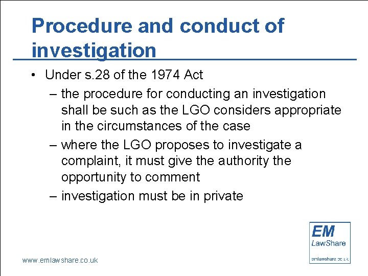 Procedure and conduct of investigation • Under s. 28 of the 1974 Act –